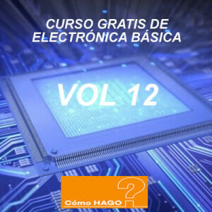 Curso de electronica basica para principiantes vol 12