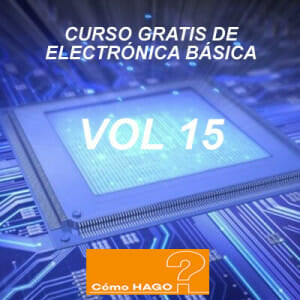 Curso de electronica basica para principiantes vol 15